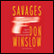 Savages: A Novel (Unabridged) audio book by Don Winslow