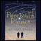 Percivals Planet: A Novel (Unabridged) audio book by Michael Byers