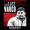 The Last Narco: Inside the Hunt for El Chapo, the World's Most-Wanted Drug Lord (Unabridged) audio book by Malcolm Beith