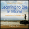Learning to Die in Miami: Confessions of a Refugee Boy (Unabridged) audio book by Carlos Eire
