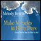 Make Miracles in Forty Days: Turning What You Have into What You Want (Unabridged) audio book by Melody Beattie