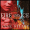 Fire and Ice (Unabridged) audio book by Anne Stuart