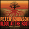 Blood at the Root: An Inspector Banks Novel #9 (Unabridged) audio book by Peter Robinson
