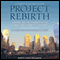 Project Rebirth: Survival and the Strength of the Human Spirit from 9/11 Survivors (Unabridged) audio book by Dr. Robin Stern