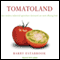 Tomatoland: How Modern Industrial Agriculture Destroyed Our Most Alluring Fruit (Unabridged) audio book by Barry Estabrook