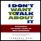 I Don't Want to Talk About It: Overcoming the Secret Legacy of Male Depression (Unabridged) audio book by Terrence Real