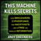 This Machine Kills Secrets: How Wikileakers, Cypherpunks, and Hacktivists Aim to Free the World's Information (Unabridged) audio book by Andy Greenberg