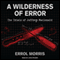 A Wilderness of Error: The Trials of Jeffrey MacDonald (Unabridged) audio book by Errol Morris