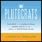 Plutocrats: The Rise of the New Global Super-Rich and the Fall of Everyone Else (Unabridged) audio book by Chrystia Freeland