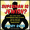 Superman Is Jewish?: How Comic Book Superheroes Came to Serve Truth, Justice, and the Jewish-American Way (Unabridged) audio book by Harry Brod