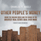 Other People's Money: Inside the Housing Crisis and the Demise of the Greatest Real Estate Deal Ever Made (Unabridged) audio book by Charles V. Bagli