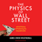 The Physics of Wall Street: A Brief History of Predicting the Unpredictable (Unabridged) audio book by James Owen Weatherall