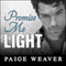 Promise Me Light: Promise Me Series, Book 2 (Unabridged) audio book by Paige Weaver