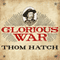 Glorious War: The Civil War Adventures of George Armstrong Custer (Unabridged) audio book by Thom Hatch