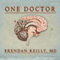 One Doctor: Close Calls, Cold Cases, and the Mysteries of Medicine (Unabridged) audio book by Brendan Reilly