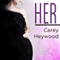 Her: Him Series, Book 2 (Unabridged) audio book by Carey Heywood