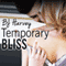 Temporary Bliss: Bliss, Book 1 (Unabridged) audio book by BJ Harvey