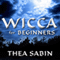 Wicca for Beginners: Fundamentals of Philosophy & Practice (Unabridged) audio book by Thea Sabin