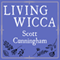 Living Wicca: A Further Guide for the Solitary Practitioner (Unabridged) audio book by Scott Cunningham