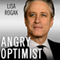 Angry Optimist: The Life and Times of Jon Stewart (Unabridged) audio book by Lisa Rogak