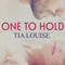 One to Hold: One to Hold, Book 1 (Unabridged) audio book by Tia Louise