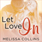 Let Love In: Love, Book 1 (Unabridged) audio book by Melissa Collins