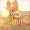 Let Love Shine: Love Series, Book 3.5 (Unabridged) audio book by Melissa Collins