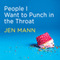 People I Want to Punch in the Throat: Competitive Crafters, Drop-off Despots, and Other Suburban Scourges (Unabridged) audio book by Jen Mann