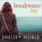Breakwater Bay (Unabridged) audio book by Shelley Noble