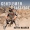 Gentlemen Bastards: On the Ground in Afghanistan with America's Elite Special Forces (Unabridged) audio book by Kevin Maurer
