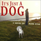 It's Just a Dog (Unabridged) audio book by Russ Ryan