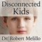 Disconnected Kids: The Groundbreaking Brain Balance Program for Children with Autism, ADHD, Dyslexia, and Other Neurological Disorders (Unabridged)