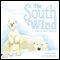 The South Wind: A Story of Best Friends (Unabridged)