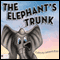 The Elephant's Trunk (Unabridged) audio book by Lawrence Birch