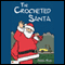 The Crocheted Santa (Unabridged) audio book by Barbra Bass