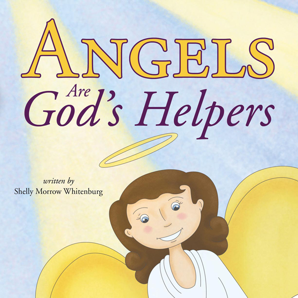 Angels Are God's Helpers (Unabridged) audio book by Shelly Morrow Whitenburg