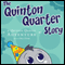 The Quinton Quarter Story: A Quinton Quarter Adventure, Book 3 (Unabridged) audio book by Mary Doran