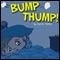 Bump Thump (Unabridged) audio book by Eleanor Wilbur