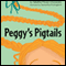 Peggy's Pigtails (Unabridged) audio book by Tabatha Moran Chovanetz