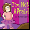 I'm Not Afraid (Unabridged) audio book by Mark Hulbert