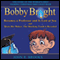 Bobby Bright Becomes a Professor and Is Lost at Sea: Bobby Bright Meets His Maker: The Shocking Truth is Revealed (Unabridged) audio book by John R. Brooks