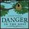 Danger in the Nest (Unabridged) audio book by Clark Spivey