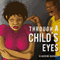 Through a Child's Eyes (Unabridged) audio book by Claudine Barbot