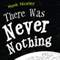 There Was Never Nothing (Unabridged) audio book by Hank Niceley