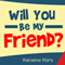 Will You Be My Friend? (Unabridged) audio book by Marianne Marts