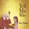Tell Me Why (Unabridged) audio book by C. S. Depew