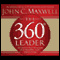 The 360-Degree Leader: Developing Your Influence from Anywhere in the Organization audio book by John C. Maxwell