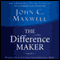 The Difference Maker audio book by John C. Maxwell