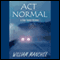 Act Normal: A Stan Turner Mystery (Unabridged) audio book by William Manchee