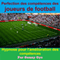 Perfection des comptences des joueurs de football: Hypnose pour l'amlioration des comptences: [Perfection of Skills for Football Players: Hypnosis for Improving Skills] audio book by Sunny Oye